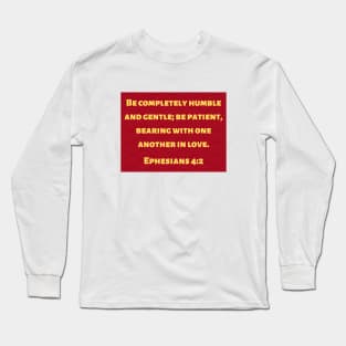 Bible Verse Ephesians 4:2 Long Sleeve T-Shirt